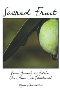 book cover: Sacred Fruit - From Branch to Bottle, An Olive Oil Devotional by Marci Weidemiller